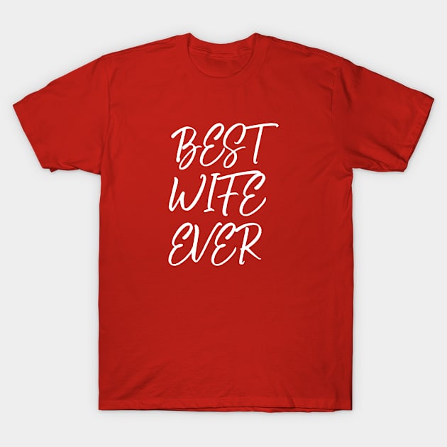 Best wife ever T-Shirt by halazidan